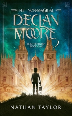 The Non-Magical Declan Moore: Winterthorn Book One by Taylor, Nathan