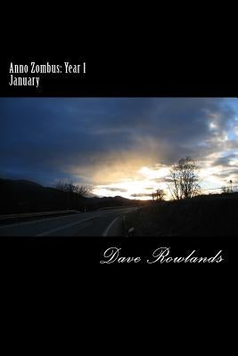 Anno Zombus: Year 1; January by Rowlands, Dave