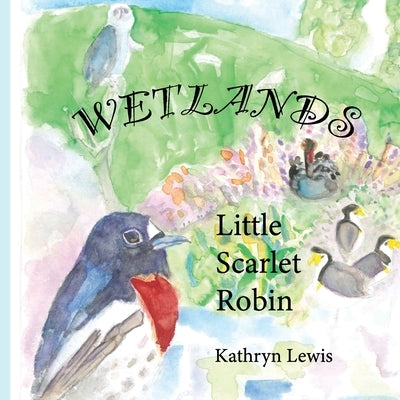 Little Scarlet Robin - Wetlands by Lewis, Kathryn S.