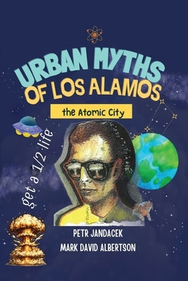 Urban Myths of Los Alamos by Albertson, Mark David