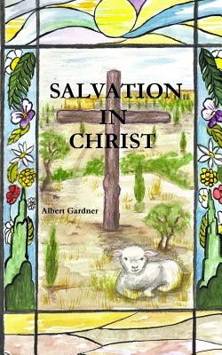 Salvation In Christ by Gardner, Albert