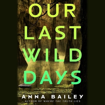 Our Last Wild Days by Bailey, Anna