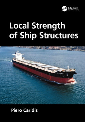 Local Strength of Ship Structures by Caridis, Piero