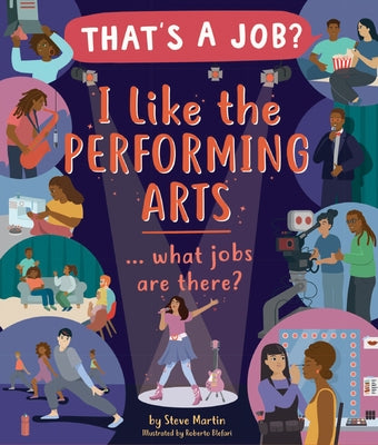 I Like the Performing Arts ... What Jobs Are There? by Martin, Steve