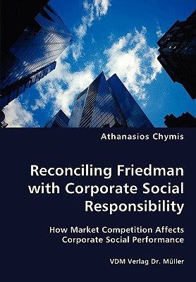 Reconciling Friedman with Corporate Social Responsibility by Chymis, Athanasios