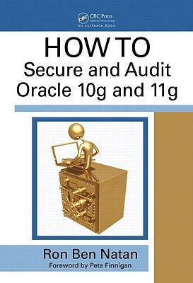 Howto Secure and Audit Oracle 10g and 11g by Ben-Natan, Ron