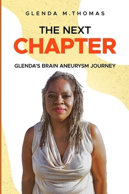 The Next Chapter: Glenda's Brain Aneurysm Journey by Thomas, Glenda M.