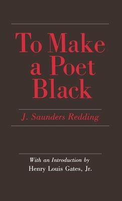 To Make a Poet Black: The United States and India, 1947-1964 by Redding, J. Saunders