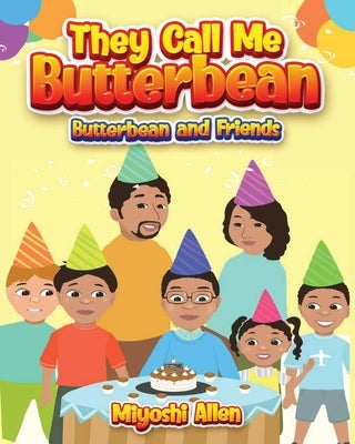 They Call Me Butterbean: Butterbean and Friends by Allen, Miyoshi