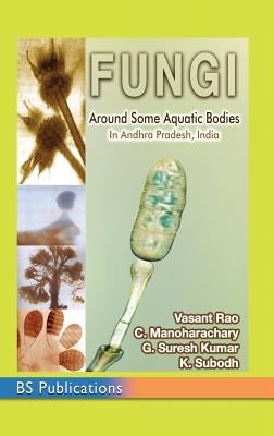 Fungi: Around some aquatic bodies in Andhra Pradesh, India by Rao, Vasant