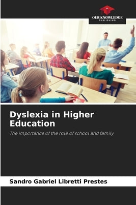 Dyslexia in Higher Education by Libretti Prestes, Sandro Gabriel