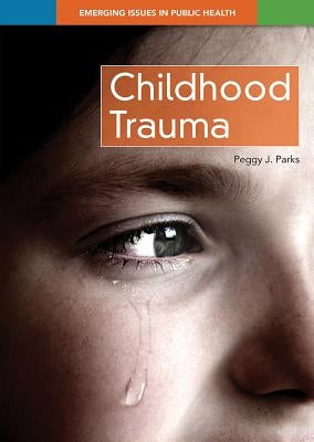 Childhood Trauma by Parks, Peggy J.