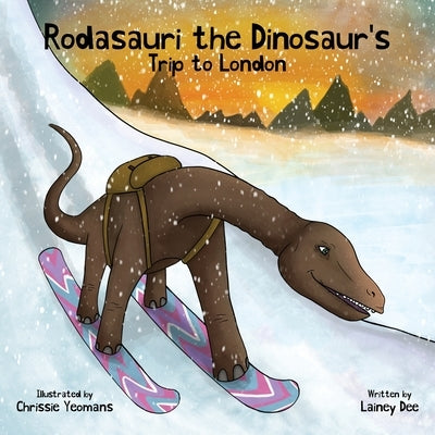 Rodasauri the Dinosaur's Trip to London by Dee, Lainey