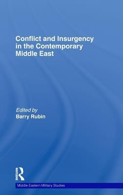 Conflict and Insurgency in the Contemporary Middle East by Rubin, Barry