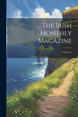The Irish Monthly Magazine; Volume 2 by Anonymous