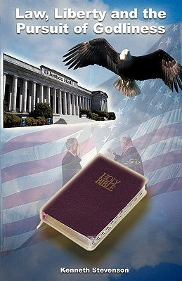Law, Liberty and the Pursuit of Godliness by Stevenson, Kenneth