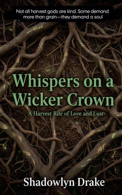 Whispers on a Wicker Crown: A Harvest Rite of Love and Lust by Drake, Shadowlyn