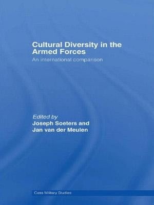 Cultural Diversity in the Armed Forces: An International Comparison by Soeters, Joseph L.