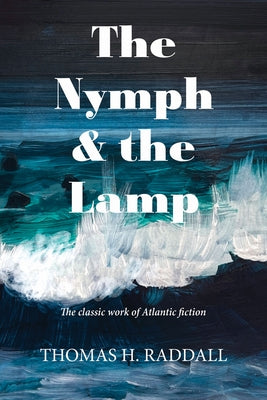 The Nymph and the Lamp: (New Edition) by Raddall, Thomas H.