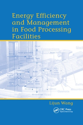 Energy Efficiency and Management in Food Processing Facilities by Wang, Lijun