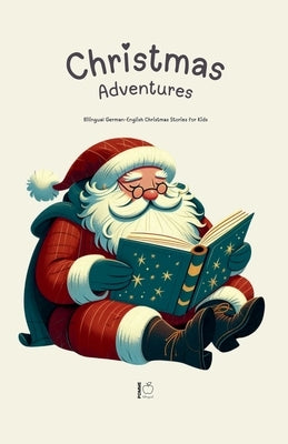 Christmas Adventures: Bilingual German-English Christmas Stories for Kids by Bilingual, Pomme
