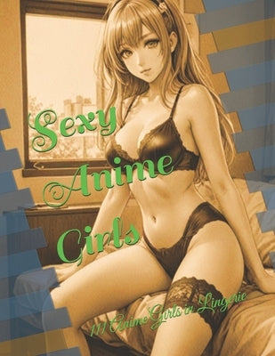 Sexy Anime Girls: 111 Anime Girls in Lingerie by Sandór Piña, Atorrante