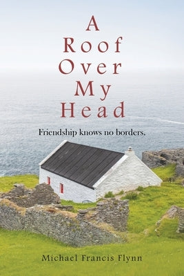 A Roof Over My Head by Flynn, Michael Francis