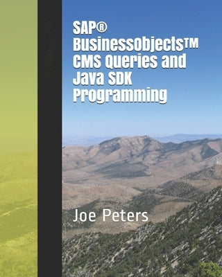 SAP(R) BusinessObjects(TM) CMS Queries and Java SDK Programming by Peters, Joe