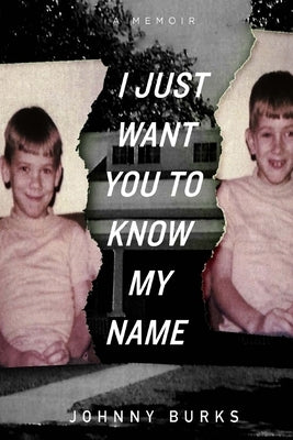 I Just Want You To Know My Name by Burks, Johnny H.