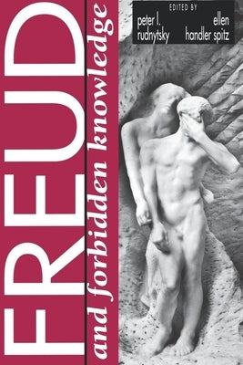 Freud and Forbidden Knowledge by Rudnytsky, Peter L.