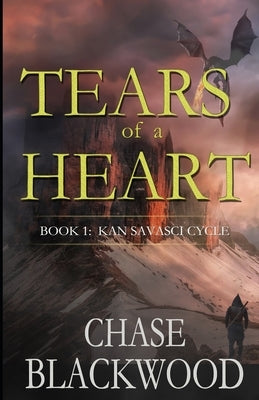 Tears of a Heart: Book 1: Kan Savasci Cycle by Blackwood, Chase