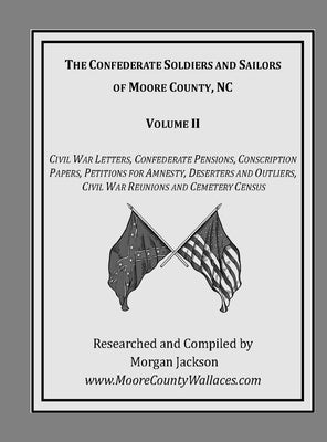 The Confederate Soldiers and Sailors of Moore County, NC by Jackson, Morgan