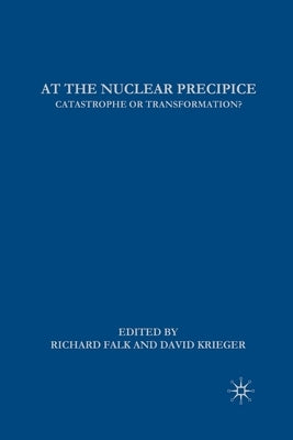 At the Nuclear Precipice: Catastrophe or Transformation? by Krieger, D.