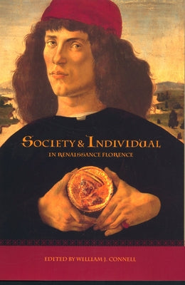 Society and Individual in Renaissance Florence by Connell, William J.