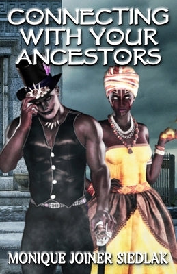 Connecting With Your Ancestors by Joiner Siedlak, Monique