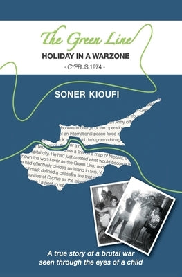 The Green Line - Holiday In A Warzone - Cyprus 1974: A true story of a brutal war seen through the eyes of a child by Morgan, Patrick
