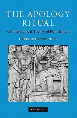 The Apology Ritual: A Philosophical Theory of Punishment by Bennett, Christopher