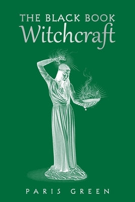 The Black Book Witchcraft by Green, Paris