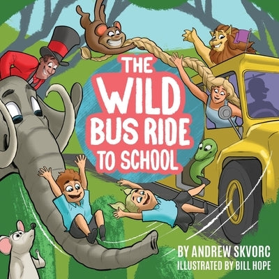 The Wild Bus Ride to School by Skvorc, Andrew