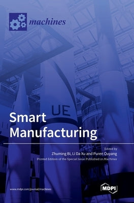 Smart Manufacturing by Bi, Zhuming