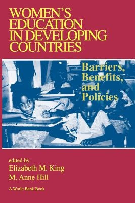 Women's Education in Developing Countries: Barriers, Benefits and Policies by King, Elizabeth M.