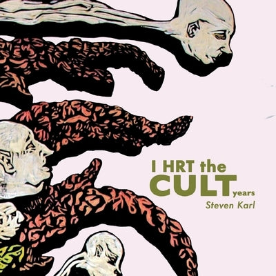 I Hrt the Cult Years by Karl, Steven