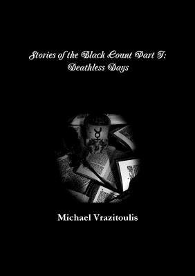 Stories of the Black Count Part I: Deathless Days by Vrazitoulis, Michael