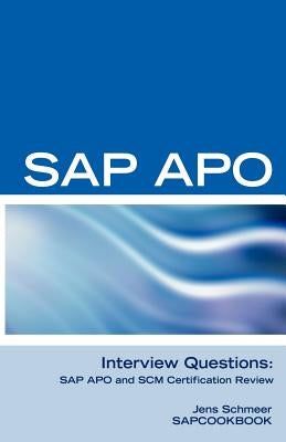 SAP Apo Interview Questions, Answers, and Explanations: SAP Apo Certification Review by Schmeer, Jens
