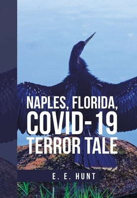 Naples, Florida, Covid-19 Terror Tale by Hunt, E. E.