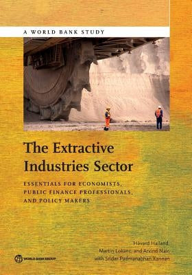 Extractive Industries Sector: Essentials for Economists and Public Finance Professionals by Halland, Havard