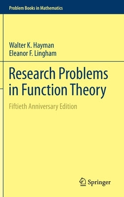 Research Problems in Function Theory: Fiftieth Anniversary Edition by Hayman, Walter K.