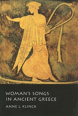 Woman's Songs in Ancient Greece by Klinck, Anne L.