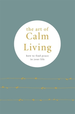 The Art of Calm Living: How to Find Peace in Your Life by Pyramid