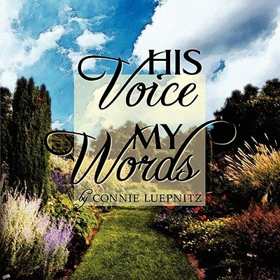 His Voice My Words by Luepnitz, Connie